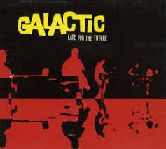 Galactic - Late For The Future CD